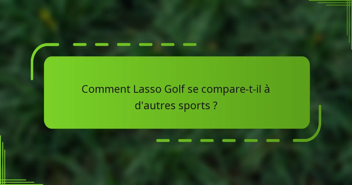 Comment Lasso Golf se compare-t-il à d'autres sports ?