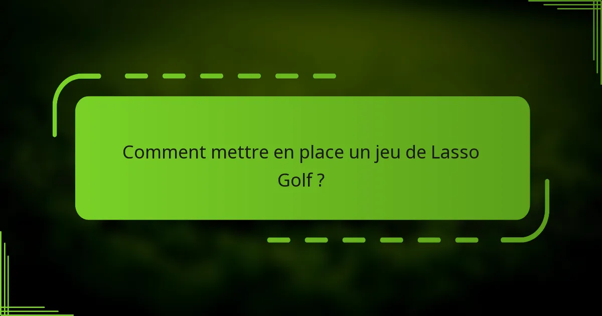 Comment mettre en place un jeu de Lasso Golf ?
