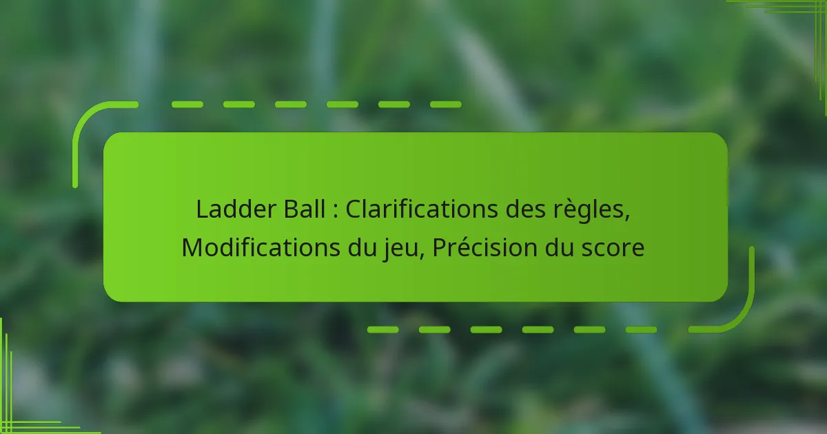 Ladder Ball : Clarifications des règles, Modifications du jeu, Précision du score