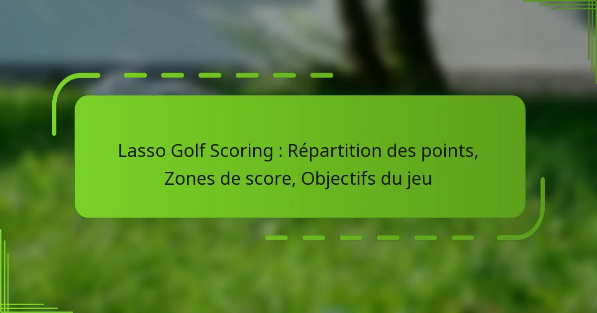 Lasso Golf Scoring : Répartition des points, Zones de score, Objectifs du jeu