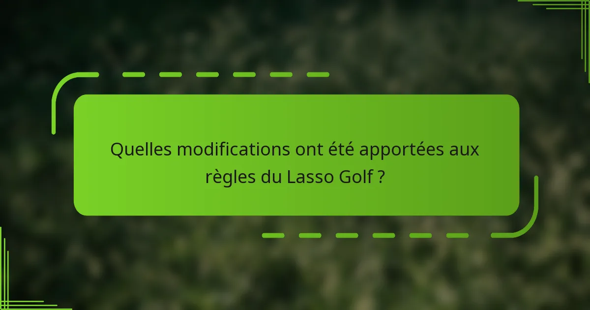 Quelles modifications ont été apportées aux règles du Lasso Golf ?
