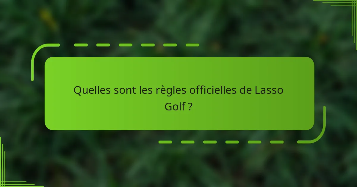 Quelles sont les règles officielles de Lasso Golf ?